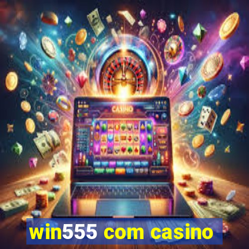 win555 com casino